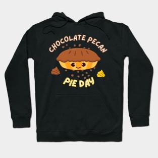 Happy Chocolate Pecan Pie Day for friends and family Hoodie